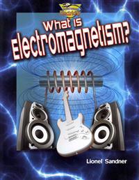What Is Electromagnetism?