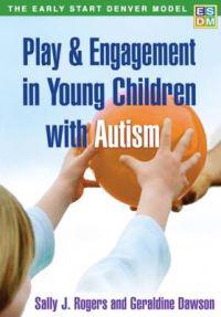 Play and Engagement in Young Children with Autism: The Early Start Denver Model