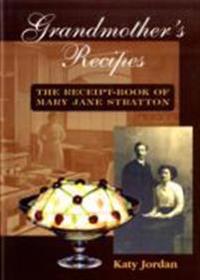Grandmothers recipes - the receipt-book of mary jane stratton