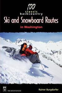 100 Classic Backcountry Ski and Snowboard Routes in Washington