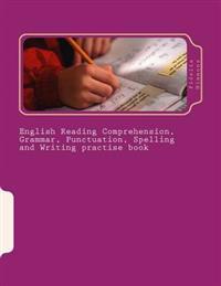 English Reading Comprehension, Grammar, Punctuation, Spelling and Writing Practise Book: Essential Revision and Practise: Levels 2 - 4