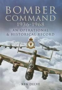 RAF Bomber Command 1936-1968: An Operational and Historical Record