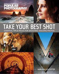 Take Your Best Shot: Essential Tips & Tricks for Shooting Amazing Photos