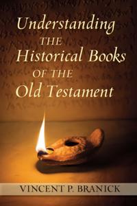 Understanding the Historical Books of the Old Testament