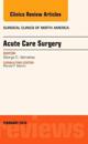 Acute Care Surgery, An Issue of Surgical Clinics