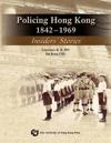 Policing Hong Kong, 1842-1969