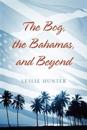 And Beyond the Bog, the Bahamas