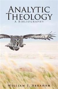 Analytic Theology: A Bibliography