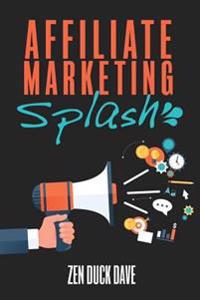 Affiliate Marketing Splash: Building Affiliate Sites That Rank (and Bank)