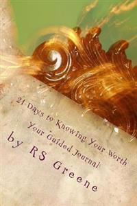 21 Days to Knowing Your Worth: Your Personal Journal
