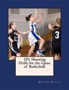 101 Shooting Drills for the Game of Basketball