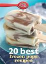 Betty Crocker 20 Best Frozen Pops Recipes