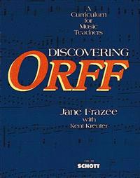 Discovering Orff: A Curriculum for Music Teachers