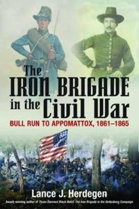 The Iron Brigade in Civil War and Memory