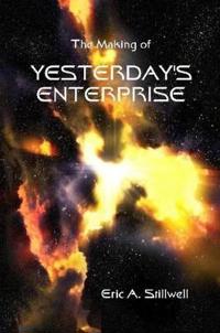 The Making of Yesterday's Enterprise