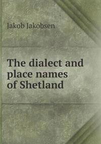 The Dialect and Place Names of Shetland