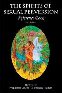 The Spirits of Sexual Perversion Reference Book: 2013 Edition