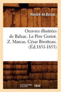 Oeuvres Illustrees de Balzac. Le Pere Goriot. Z. Marcas. Cesar Birotteau. (Ed.1851-1853)
